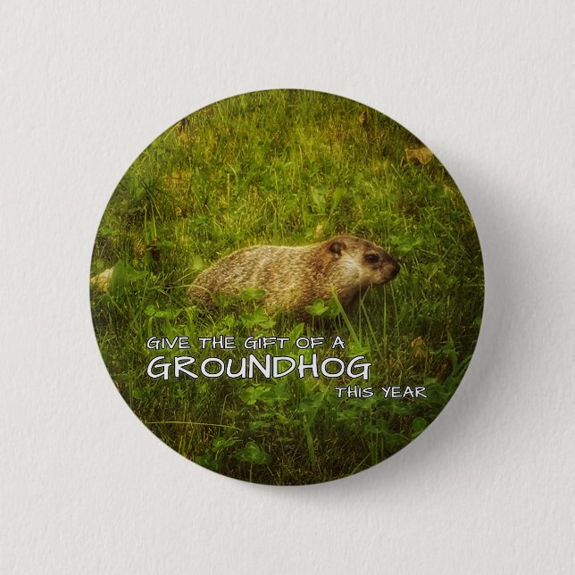 Give the gift of a Groundhog this year button (Front)