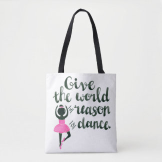 Give the World A Reason To Dance Tote Bag