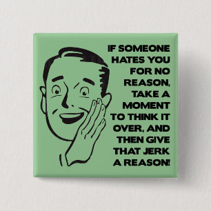 Give Them A Reason Funny Button Badge