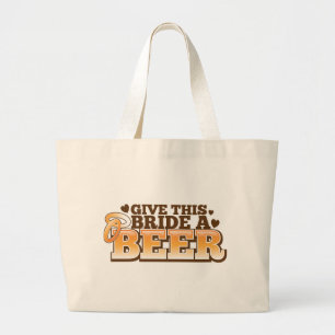 GIVE THIS BRIDE A BEER Beer Shop design Large Tote Bag