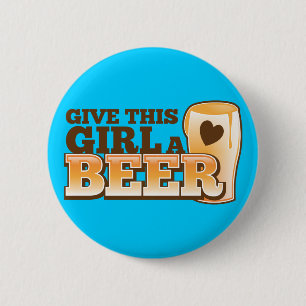GIVE THIS GIRL A BEER design from The Beer Shop 2 Inch Round Button