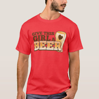 GIVE THIS GIRL A BEER design from The Beer Shop T-Shirt