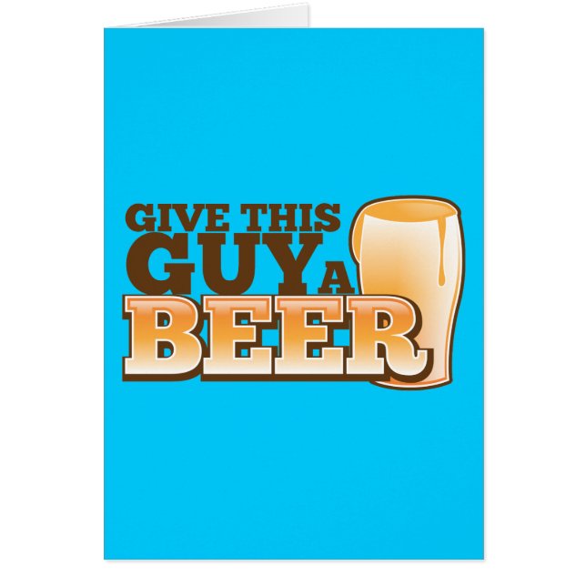 GIVE THIS GUY A BEER (Front)