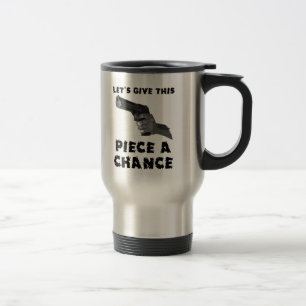 Give This Piece A Chance Funny Mug Humour