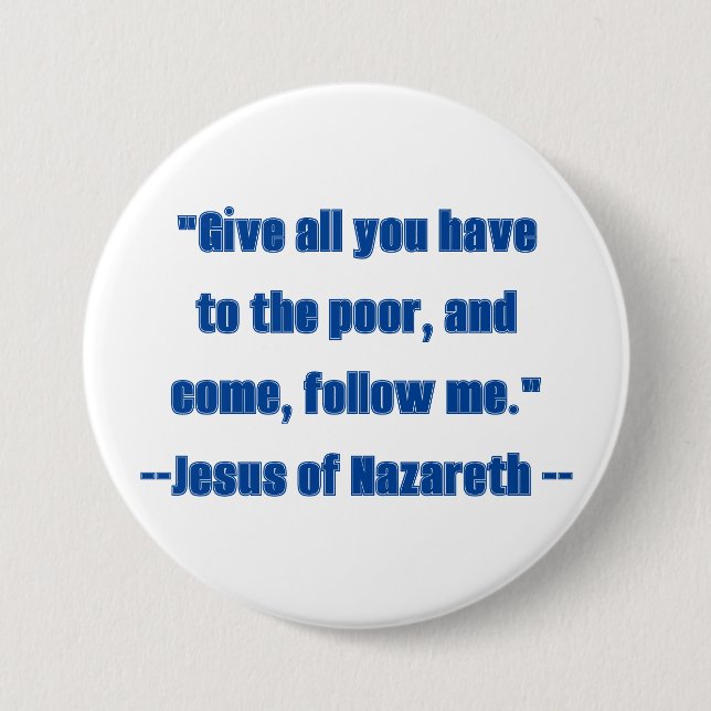 Give to the Poor Follow Me Blue Jesus Quote  3 Inch Round Button (Front)