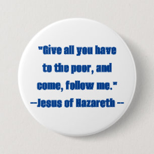 Give to the Poor Follow Me Blue Jesus Quote 3 Inch Round Button