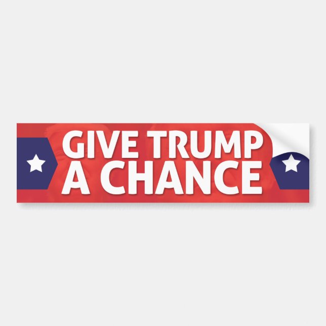 Give TRUMP a Chance! Bumper Sticker (Front)