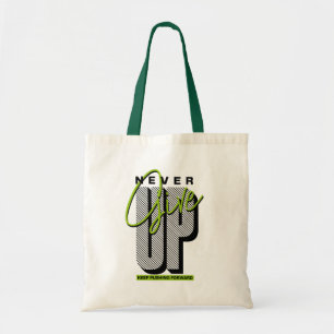 Give Up? Keep Pushing Forward Motivational Typogra Tote Bag