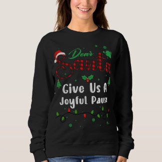 Give Us A Joyful Pause Matching Christmas Dear San Sweatshirt