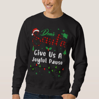 Give Us A Joyful Pause Matching Christmas Dear San Sweatshirt