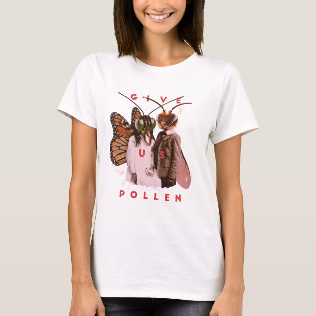 Give Us Pollen Weird Insects T-Shirt (Front)