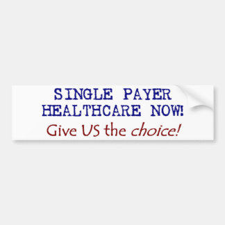 Give US the Choice! Single Pay Now! Bumper Sticker