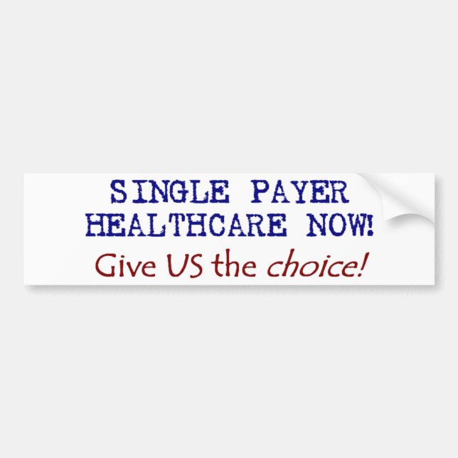 Give US the Choice! Single Pay Now! Bumper Sticker (Front)