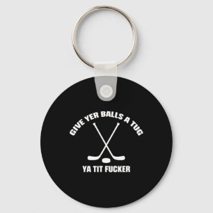Give Yer A Tug Ya Tit Er Hockey Funny Keychain