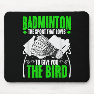 Give You The Bird Racket Shuttle Hobby Badminton P Mouse Pad