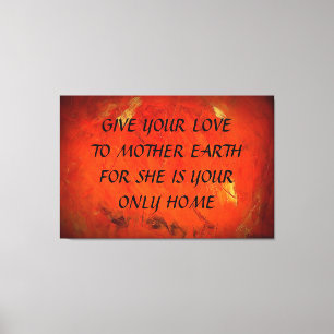 Give Your Love To Mother Earth Canvas Print