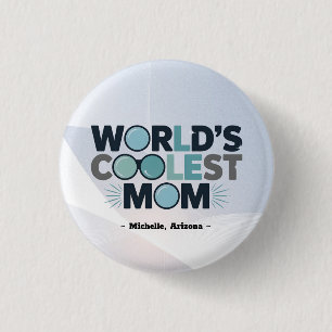 Give Your Mom the “Coolest” Badge Ever  1 Inch Round Button