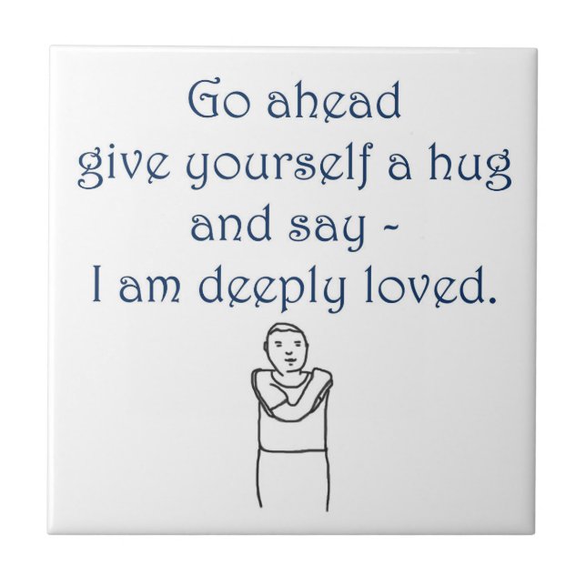 Give yourself a hug and say I am deeply loved Tile (Front)