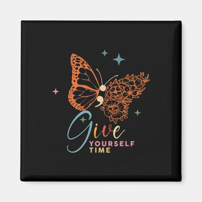 Give Yourself Time Flower Butterfly Mental Health  Magnet (Front)