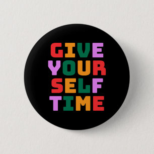 Give Yourself Time Sticker 2 Inch Round Button