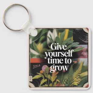Give Yourself Time To Grow Keychain