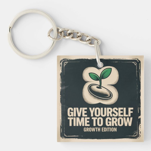 Give Yourself Time To Grow Keychain (Front)