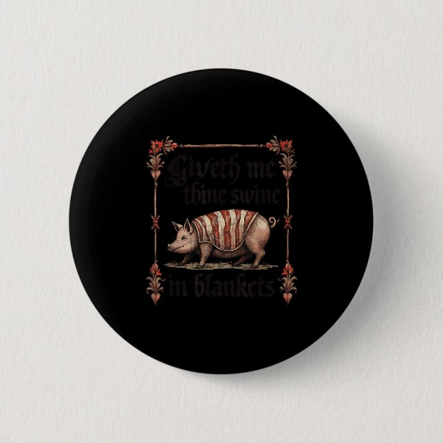 Giveth Me Thine Swine In Blankets  2 Inch Round Button (Front)