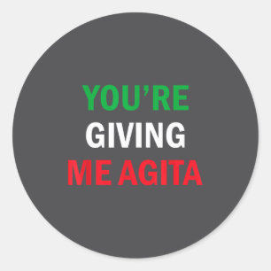 Giving Me Agita Funny Italian Sayings Quote Classic Round Sticker