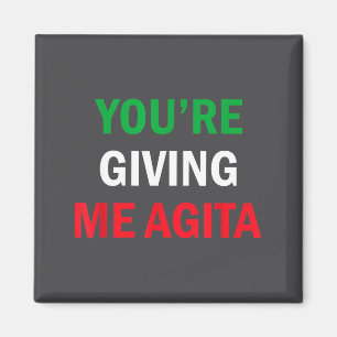 Giving Me Agita Funny Italian Sayings Quote Magnet