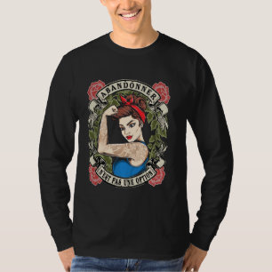 Giving Up Is Not An Option Strong Woman Woman Powe T-Shirt