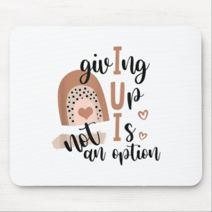 Giving Up Is Not Option Iui Rainbow Fertility Endo Mouse Pad