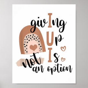 Giving Up Is Not Option Iui Rainbow Fertility Endo Poster