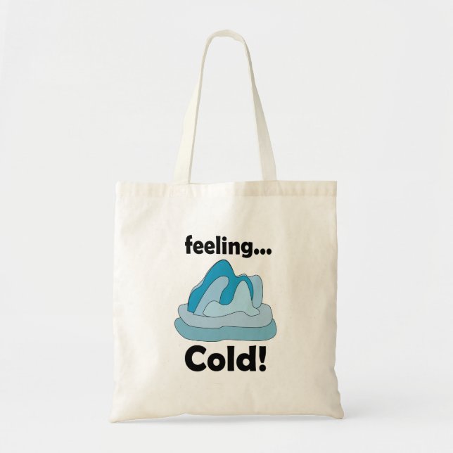 Glacier Iceberg Feeling Cold Funny Tote Bag (Front)