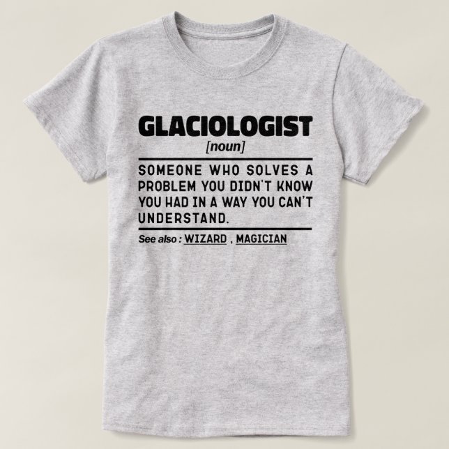 Glaciologist Noun Definition Science Lover Funny  T-Shirt (Design Front)