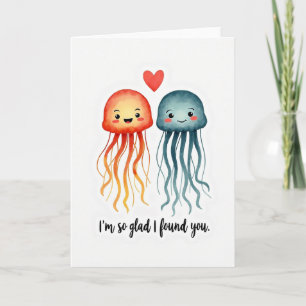Glad I Found You Jellyfish Card