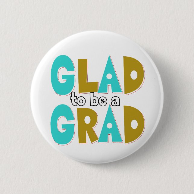 Glad to be a Grad Graduation 2012 2 Inch Round Button (Front)
