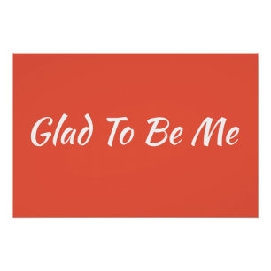 Glad To Be Me  Poster