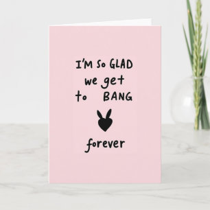 Glad We Bang Forever Love Card
