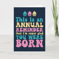 Glad You Were Born Funny Birthday