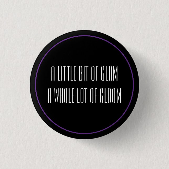Glam & Gloom 1 Inch Round Button (Front)
