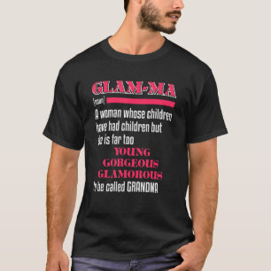   Glam Ma Definition  Young Gorgeous Glamourous Gr T-Shirt