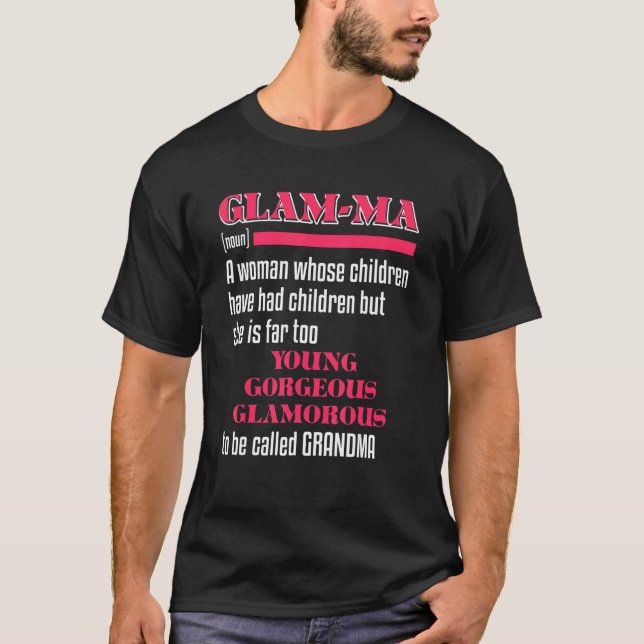   Glam Ma Definition  Young Gorgeous Glamourous Gr T-Shirt (Front)