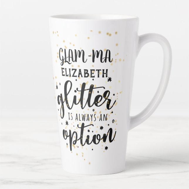 GLAM-MA Gamorous Grandma Glitter Always Option FUN Latte Mug (Right)