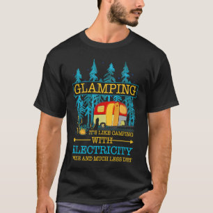 Glamping Definition Like Camping With Electricity  T-Shirt