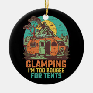 Glamping I'm Too Bougee For Tents Retro Vintage Ceramic Ornament