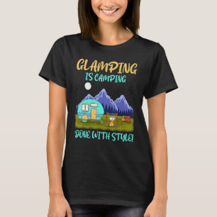 Glamping Is Camping Done With Style Rv T-Shirt