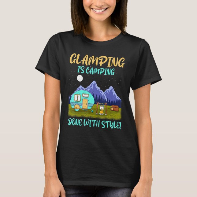 Glamping Is Camping Done With Style Rv T-Shirt (Front)