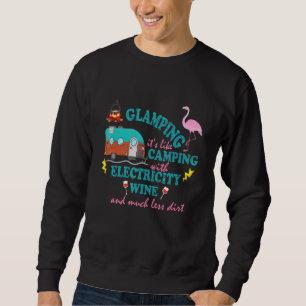 Glamping Its Like Camping Sweatshirt