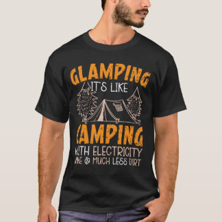 Glamping Its Like Camping With Electricity Camper  T-Shirt