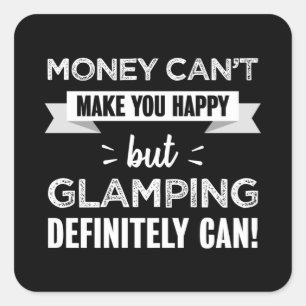 Glamping makes you happy Funny Gift Square Sticker